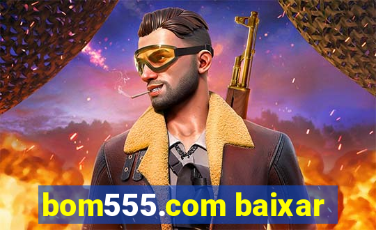 bom555.com baixar